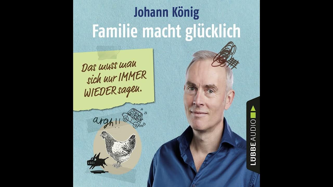 Johann König - Familie macht glücklich - Das muss man sich nur IMMER ...