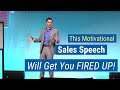This motivational sales speech will get you fired up by marc wayshak
