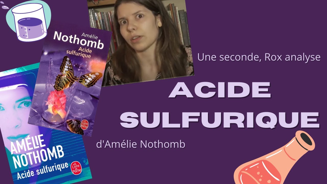 Une seconde, Rox analyse Acide Sulfurique d'Amélie Nothomb 