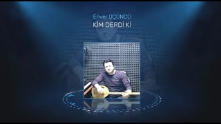 12 - Enver Üçüncü - Ki̇m Derdi̇ Ki̇