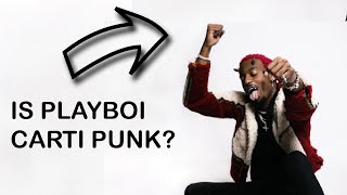 Is Playboi Carti Punk? Understanding Playboi Carti's Punk References