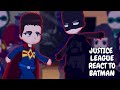 Justice League React To Batman || Gacha React