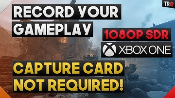 How to Record Gameplay on Xbox One WITHOUT a Capture Card!