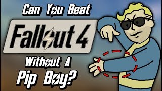 Can You Beat Fallout 4 Without A PipBoy?