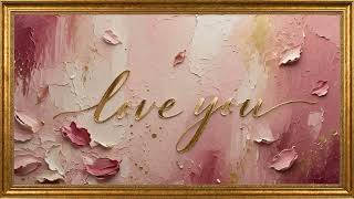 Elegant Love You Floral TV Art | The Frame Museum 4K Screensaver | Romantic Oil Texture Display screenshot 4