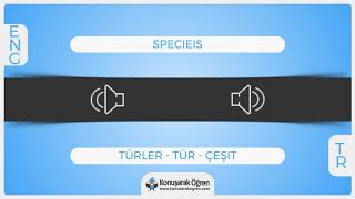 Specieis Nedir? Specieis İngilizce Türkçe Anlamı Ne Demek? Nasıl Okunur? Çeviri Sözlük