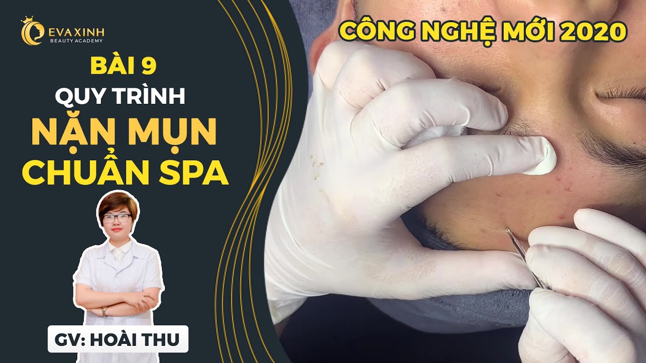 địa chỉ nặn mụn uy tín ở hà nội Update Quy trình nặn mụn đúng, an toàn và chuẩn spa | Học spa cùng chuyên gia thẩm mỹ EVA XINH