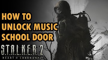 How To Unlock Music School Door? | Stalker 2 Heart Of Chronobyl