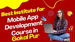 Best Institute for App Development Course in Gokal Pur | Top App Development Training in Gokal Pur screenshot 2