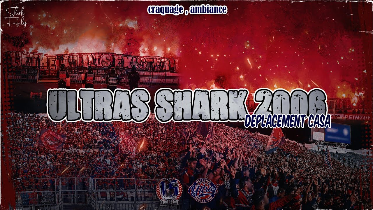 ULTRAS SHARK 2006 : Déplacement CASABLANCA (OCS vs rca)
