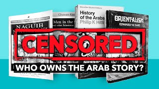 Who Owns The Arab Story? - The West, Zionism, And The Battle For Narrative
