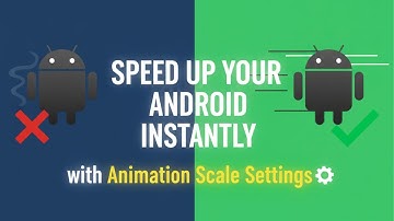 Speed Up Your Android Instantly with Animation Scale Settings