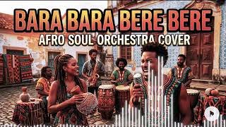 BARA BARA BERE BERE | Afro Soul Orchestra Cover (Afro Soul Music)