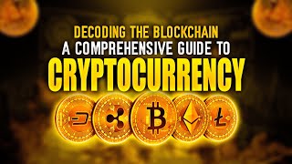 Decoding the Blockchain: A Comprehensive Guide to Cryptocurrency
