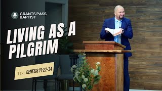 Lessons for Living in a Strange Land — Genesis 21:22-34 — sermon from Grants Pass Baptist Church