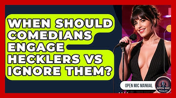 When Should Comedians Engage Hecklers Vs Ignore Them? - Open Mic Manual