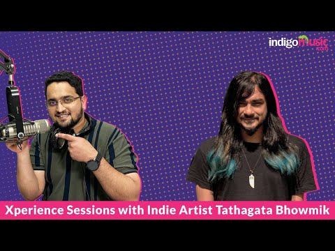 Xperience Sessions with Indie Artist Tathagata Bhowmik