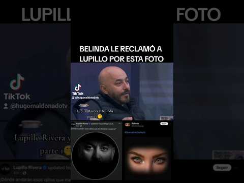 ¿POR QUÉ LE RECLAMÓ BELINDA A LUPILLO RIVERA? #lupilllrivera #belinda #lacasadelosfamosos