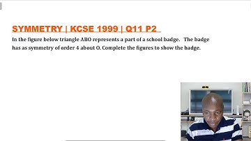 SYMMETRY | ORDER OF ROTATIONAL SYMMETRY | KCSE 1999 | QUIZ 11 | PP2