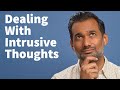How to deal with intrusive thoughts and anxiety