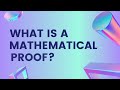 What is a mathematical proof?