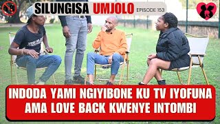 Download lagu INDODA YAMI NGIYIBONE KU TV IYOFUNA AMA LOVE BACK KWENYE INTOMBI -  SILUNGISA UMJOLO  episode 153