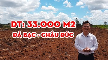 Bán Đất Đá Bạc, Châu Đức - 3.3ha 33000m2 gần Đồi cừu Suối Nghệ và Sonadezi Châu Đức - Nam Nhà Đất