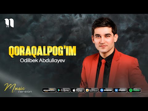 Odilbek Abdullayev — Qoraqalpog'im (audio 2021)