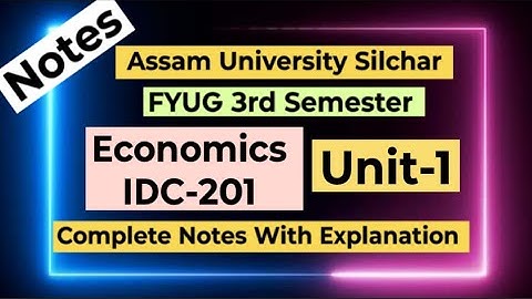 FYUG Economics IDC-201T (Unit-1) Notes |Assam University 3rd Semester Economics IDC-201 Notes