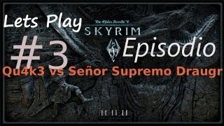 Skyrim Lets Play - Episodio 3 - Qu4k3 vs Señor Supremo Draugr