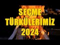 Seme trklerimiz 2024  trk dinle trk trkler