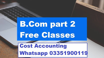 B.Com Part 2 Cost Accounting,  By sohail Afzal Free Classes Online Classes || B.com part 2 Cost Acct