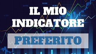 Il mio indicatore preferito nel trading