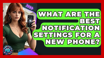 What Are The Best Notification Settings For A New Phone? - Phone Fix and Features