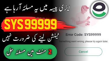 Easypaisa Error Code sys99999 Something went wrong plz try again latter | easypaisa error code