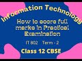 Class 12 | CBSE TERM 2 | IT 802 Practicals | How to Score Full Marks in IT 802 Practical Examination