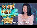 24 Giờ Phép ( Hai Mươi Bốn Giờ Phép ) - Sơn Tuyền ( Upload 08.02.2020 )
