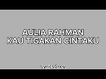 Lirik Lagu Kau Tigakan Cintaku - Original by Elkasih (Cover by Aulia Rahman)