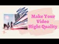 How To Make Your Video Hight Quality // Video Resolution