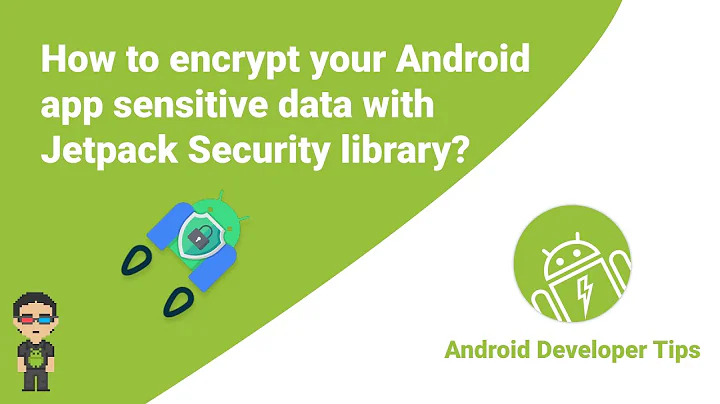 How to encrypt your Android app's sensitive data with Jetpack Security library (a.k.a JetSec)?