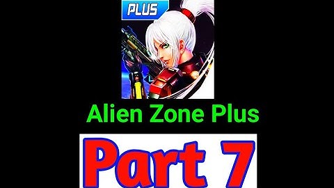 Alien Zone Plus || Part 7 || Offline Gameplay