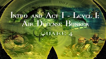 Quake 4 - 1.4.2 - Intro and Act I - Level 1: Air Defense Bunker (Lieutenant)