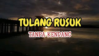 Cover ' TULANG RUSUK ' Tanpa Kendang