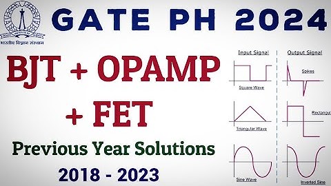 GATE 2024 Physics BJT OPAMP FET Amplifiers PYQs