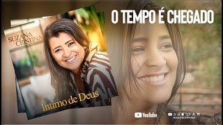 Suzana Cristina - O Tempo É Chegado