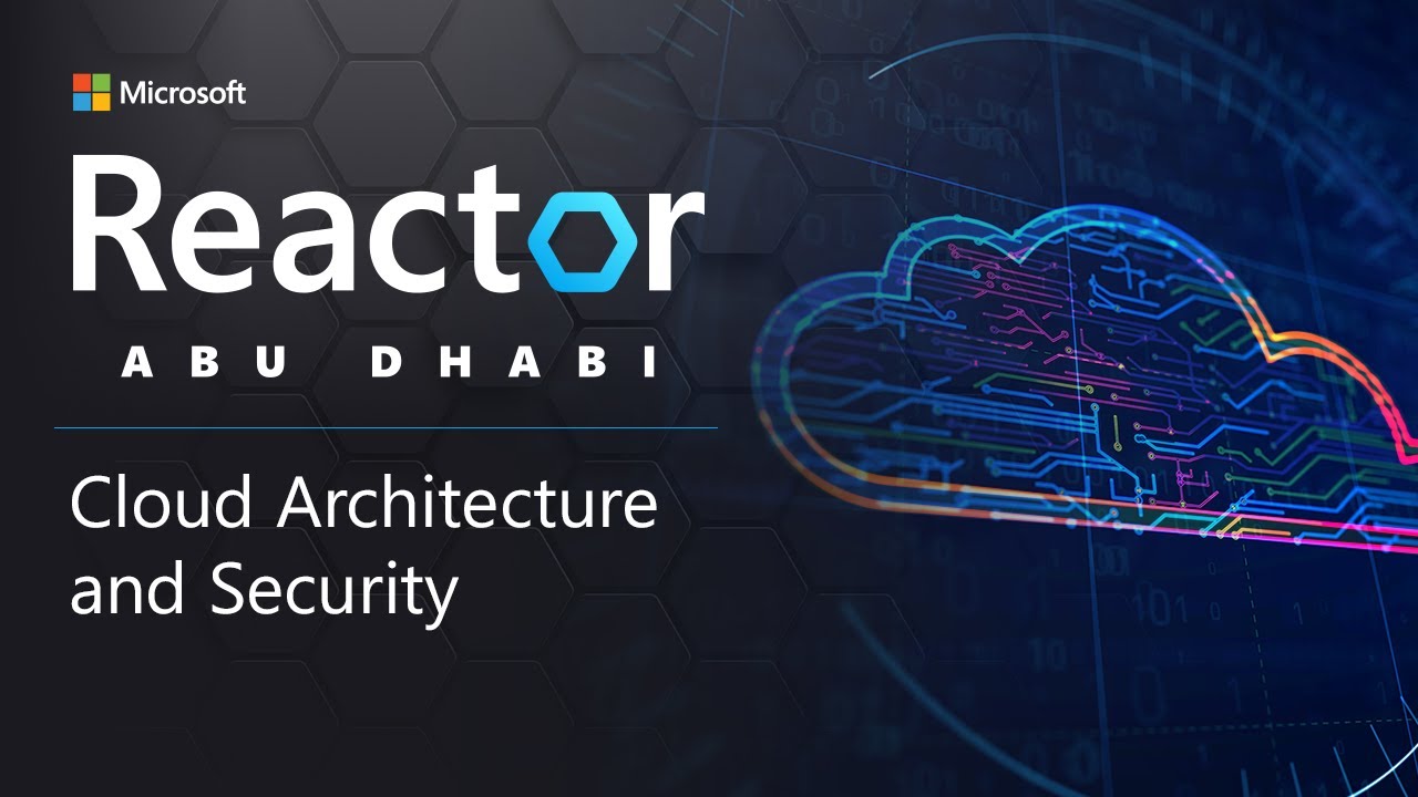 Cloud Architecture and Security | Microsoft Reactor Abu Dhabi