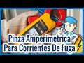 QUE PINZA AMPERIMETRICA COMPRAR PARA  AMEDIR CORRIENTES DE FUGA