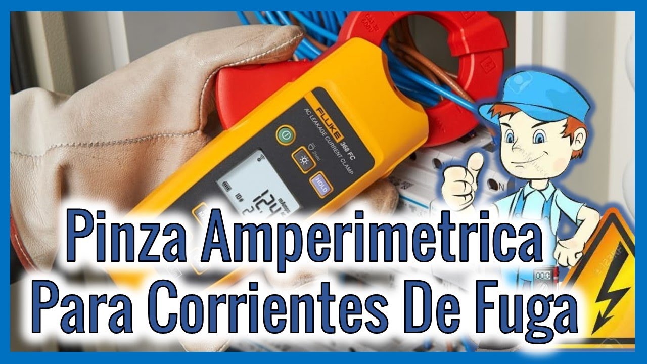 QUE PINZA AMPERIMETRICA COMPRAR PARA MEDIR CORRIENTES DE FUGA 