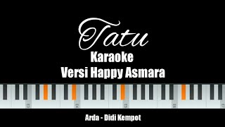 Tatu Piano Karaoke Arda - didi Kempot Versi Happy Asmara