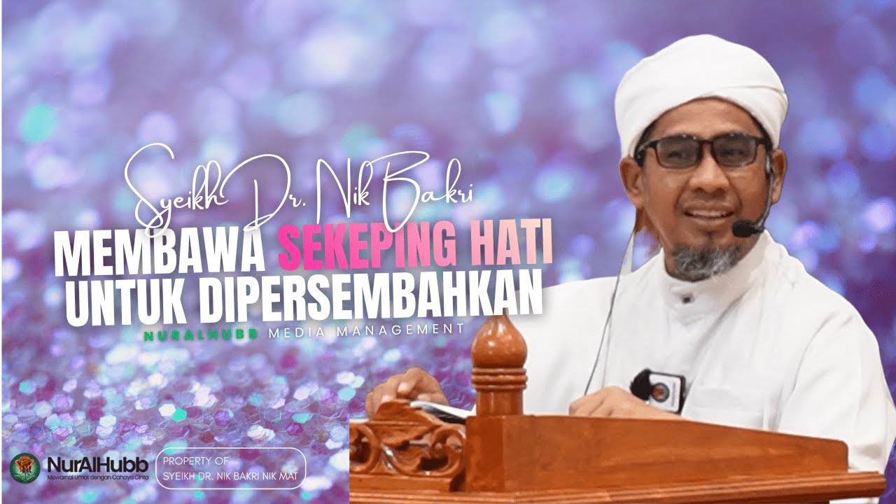 Syeikh Dr Nik Bakri Nik Mat - Membawa Sekeping Hati Untuk Di Persembahkan